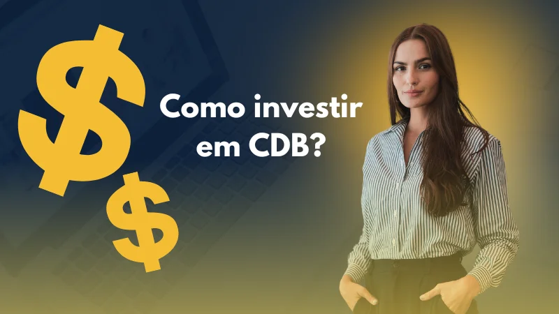 Como investir em CDB?